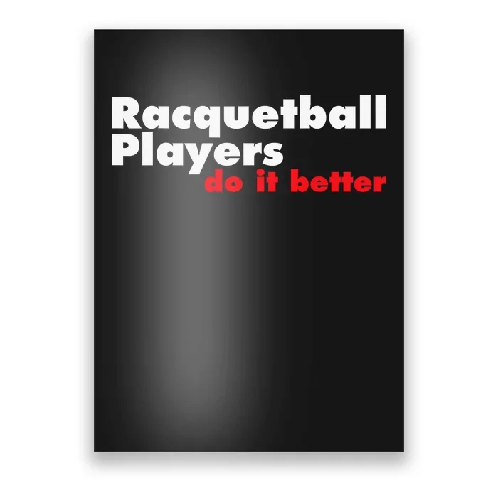 Racquetball Player Need Balls To Play Racquetball Poster