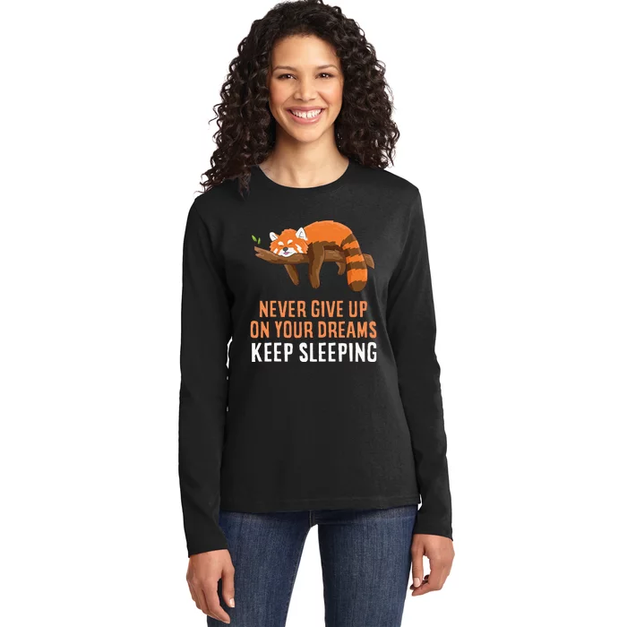 Red Panda Never Gives Up Your Dreams Keep Sleeping Ladies Long Sleeve Shirt