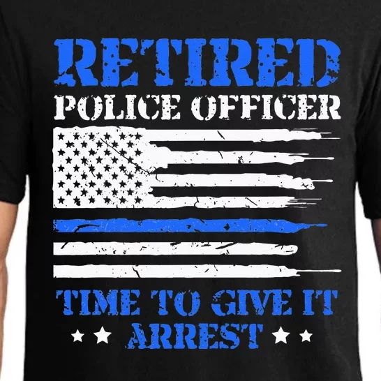 Retired Police Officer Time To Give It Arrest Funny Pajama Set