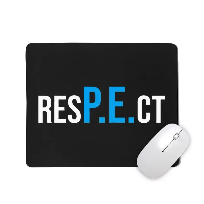 Respect Pe Physical Education Teacher Back To School Mousepad