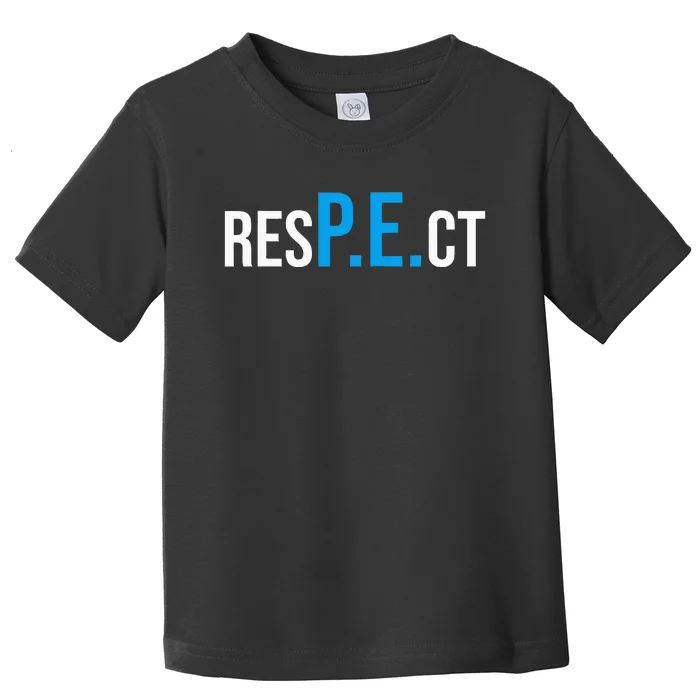 Respect Pe Physical Education Teacher Back To School Toddler T-Shirt