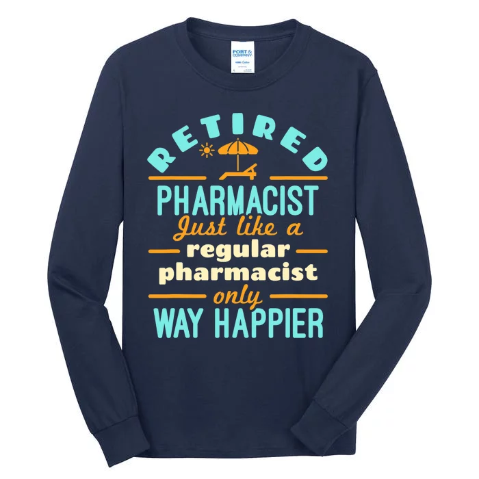 Retired Pharmacist Pharmacy Pharm.D Retirement Way Happier Tall Long Sleeve T-Shirt