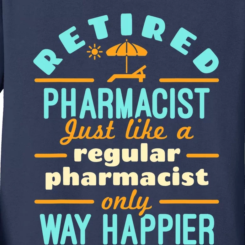 Retired Pharmacist Pharmacy Pharm.D Retirement Way Happier Kids Long Sleeve Shirt