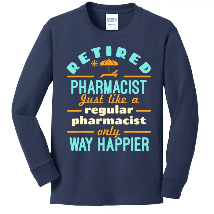 Retired Pharmacist Pharmacy Pharm.D Retirement Way Happier Kids Long Sleeve Shirt