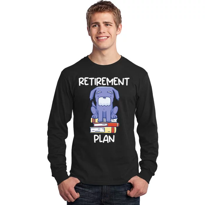 Retirement Plan Pet Dog Reading Books Bookworm Funny Retired Tall Long Sleeve T-Shirt