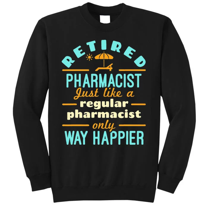 Retired Pharmacist Pharmacy Pharm.D Retirement Way Happier Sweatshirt