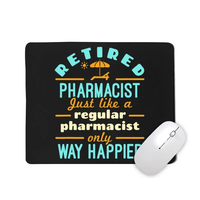 Retired Pharmacist Pharmacy Pharm.D Retirement Way Happier Mousepad