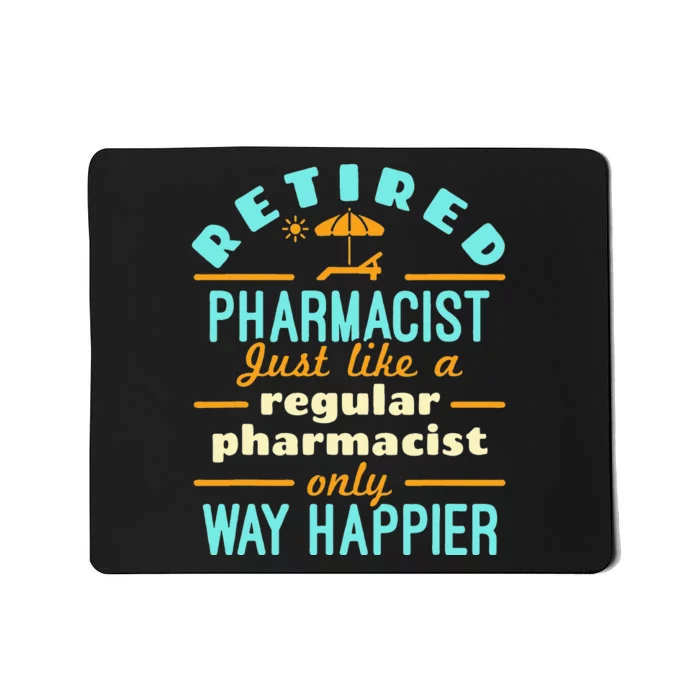 Retired Pharmacist Pharmacy Pharm.D Retirement Way Happier Mousepad