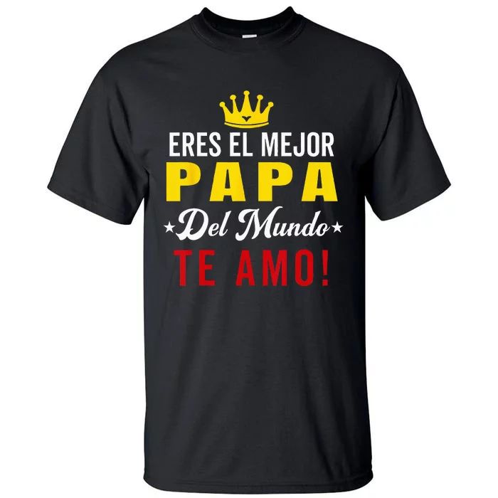 Regalos Para Papa Dia Del Padre Camiseta Mejor Papa Mundo Tall T-Shirt