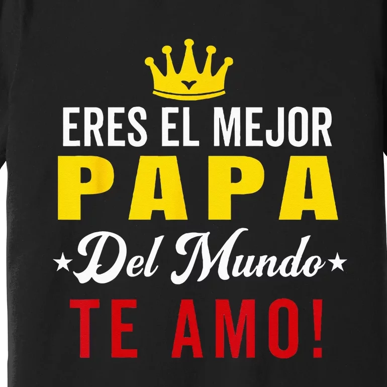 Regalos Para Papa Dia Del Padre Camiseta Mejor Papa Mundo Premium T-Shirt