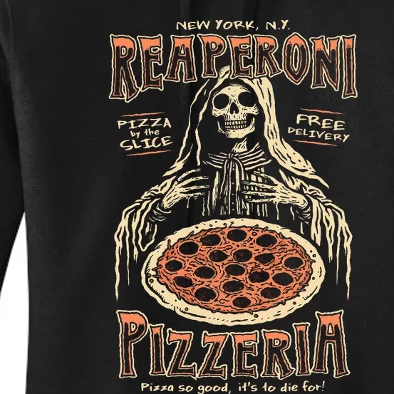 Reaperoni Pizzeria Pizza So Good ItS To Die For Women's Pullover Hoodie