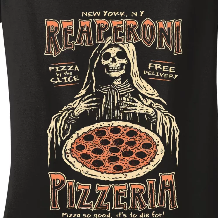 Reaperoni Pizzeria Pizza So Good ItS To Die For Women's V-Neck T-Shirt