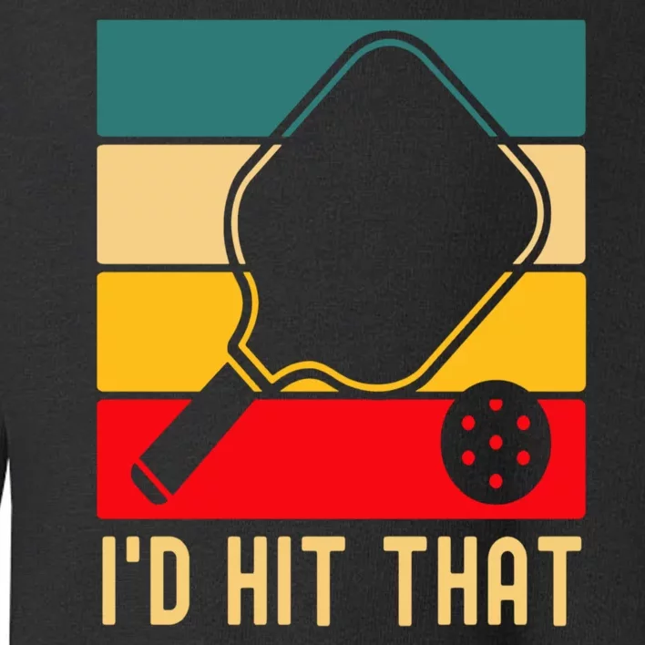 Retro Pickleball Player Gifts Funny I'd Hit That Pickleball Toddler Sweatshirt