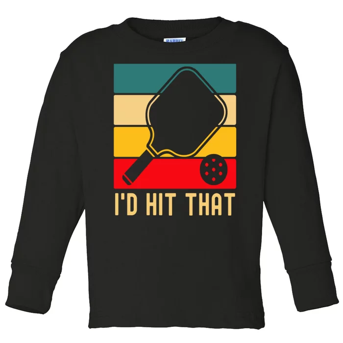 Retro Pickleball Player Gifts Funny I'd Hit That Pickleball Toddler Long Sleeve Shirt