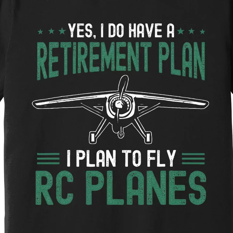 Rc Plane Retirement Plan Radio Controlled Airplane Premium T-Shirt