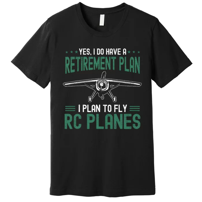 Rc Plane Retirement Plan Radio Controlled Airplane Premium T-Shirt