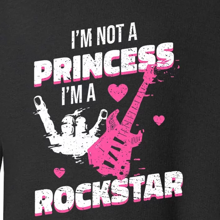 Rockstar Princess Roll Im Not A Princess Im A Rockstar Toddler Sweatshirt