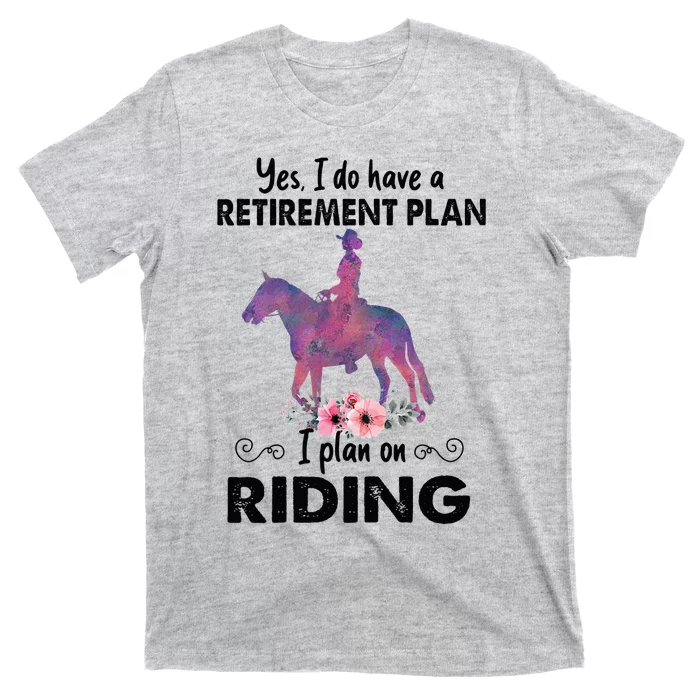 Retirement Plan Riding Horses Horse Lover Funny Horseback T-Shirt