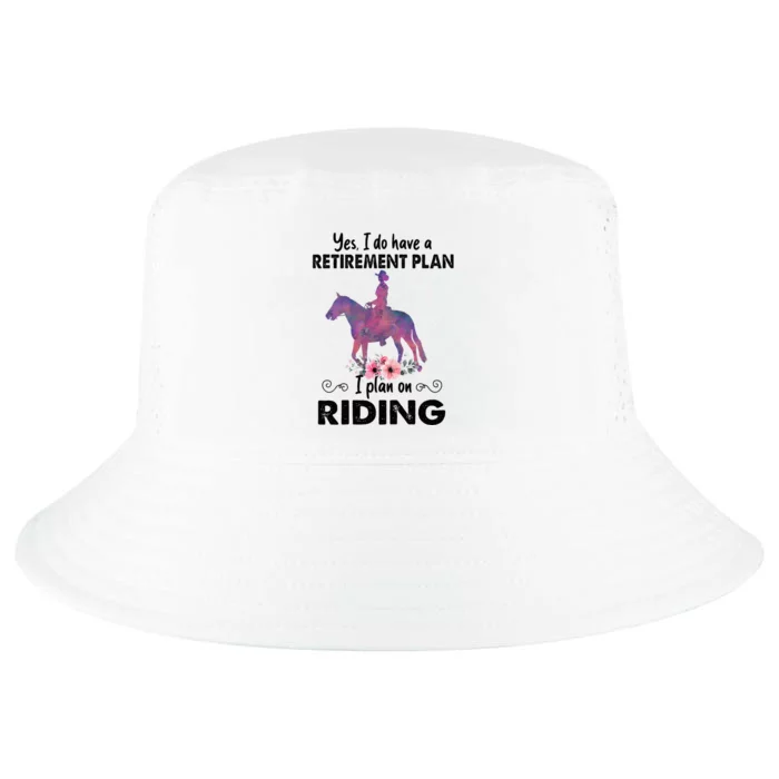 Retirement Plan Riding Horses Horse Lover Funny Horseback Cool Comfort Performance Bucket Hat