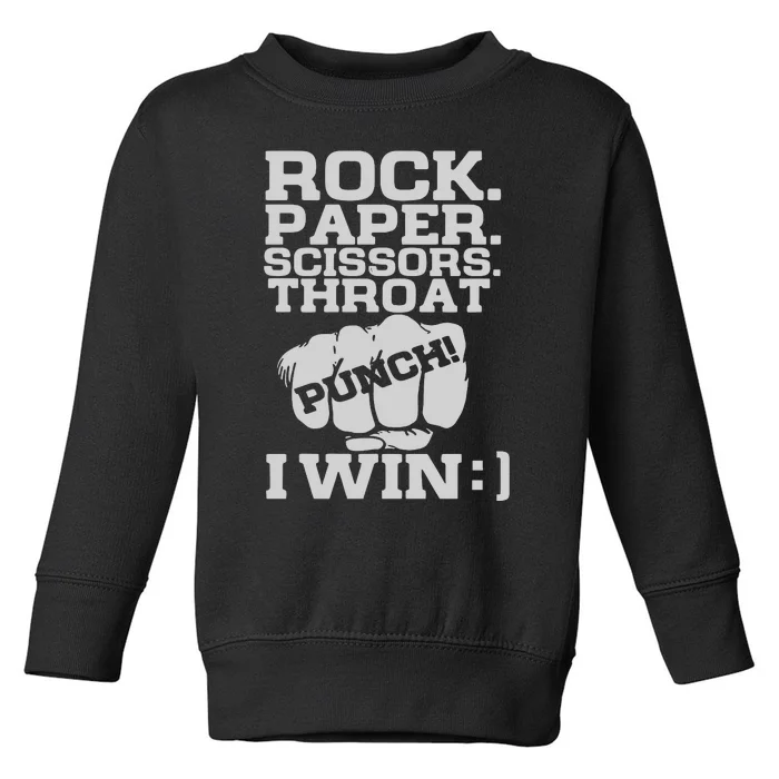 Rock Paper Scissors Throat Punch I Win Toddler Sweatshirt