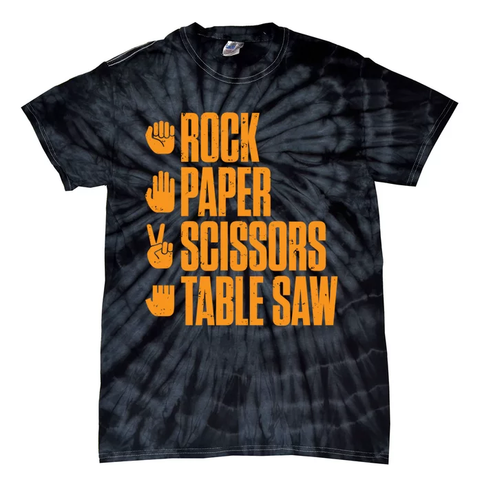 Rock Paper Scissors Table Saw Funny Carpenter Hoodie Tie-Dye T-Shirt