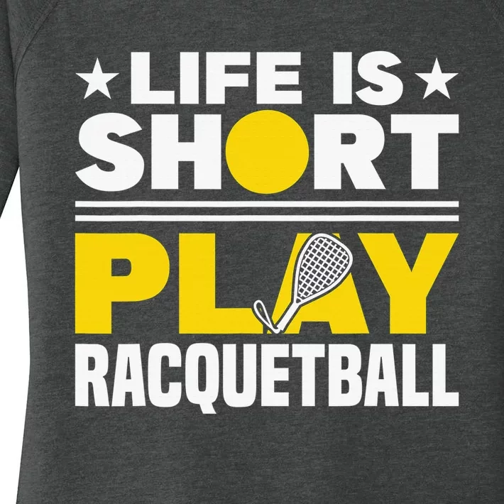 Racquetball Player Sports Life is Short Play Racquetball Women's Perfect Tri Tunic Long Sleeve Shirt