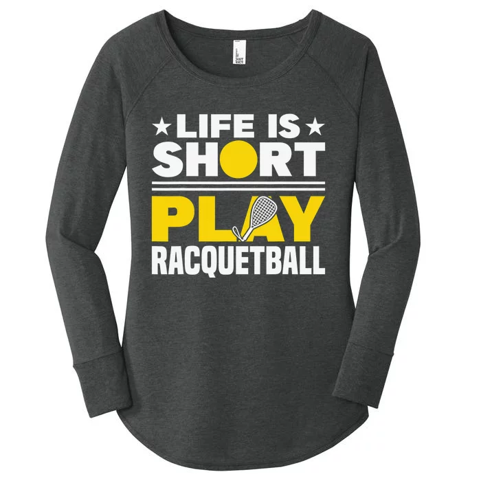 Racquetball Player Sports Life is Short Play Racquetball Women's Perfect Tri Tunic Long Sleeve Shirt