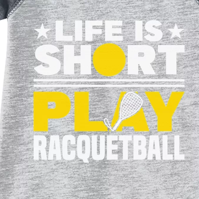 Racquetball Player Sports Life is Short Play Racquetball Infant Baby Jersey Bodysuit