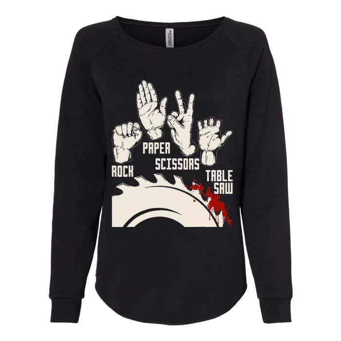 Rock Paper Scissors Table Saw Funny Woodworking Carpenter Womens California Wash Sweatshirt