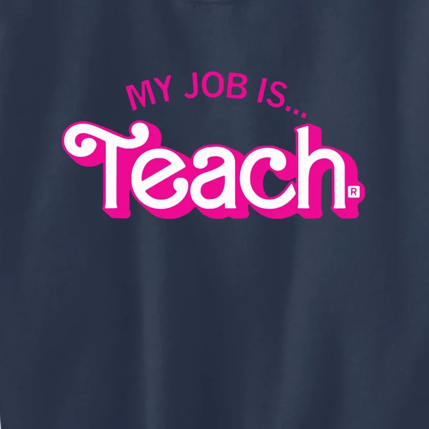 Retro Pink Style My Job Is Teach Teaching School For Teacher Gift Kids Sweatshirt