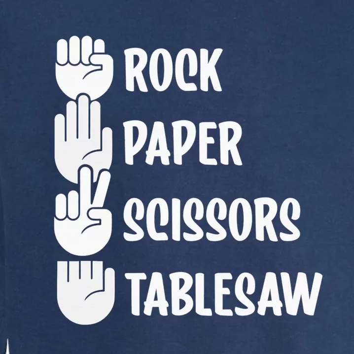 Rock Paper Scissors Table Saw Funny Carpenter Woodworking Garment-Dyed Sweatshirt