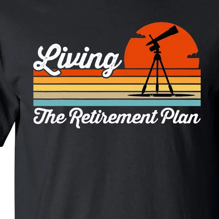 Retirement Plan Sky Observing Telescope Astronomy Fan Tall T-Shirt