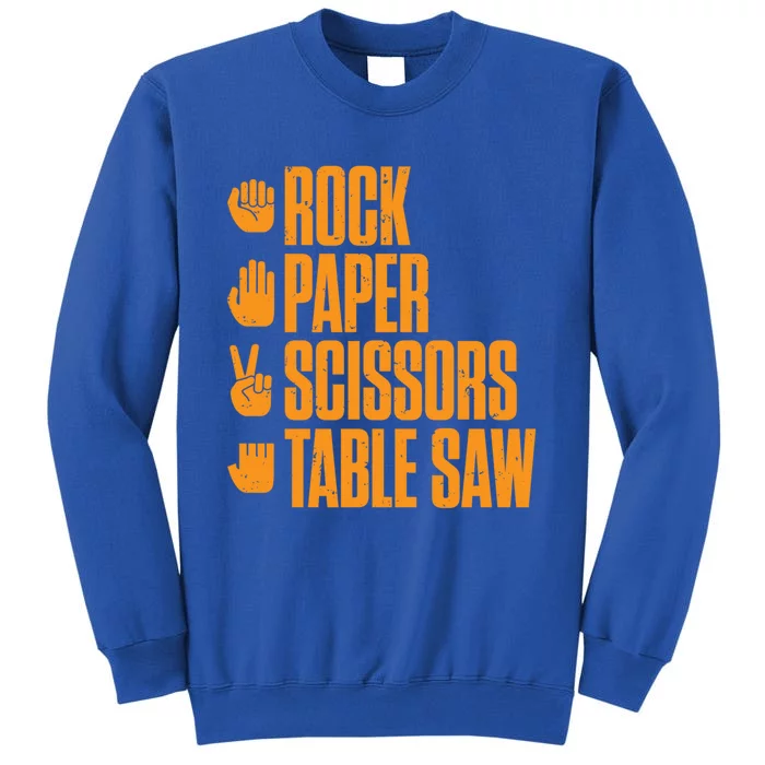 Rock Paper Scissors Table Saw Funny Carpenter Gift Tall Sweatshirt