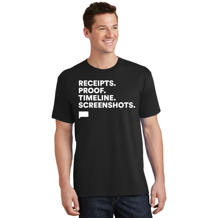 Receipts Proof Timeline Screenshots T-Shirt