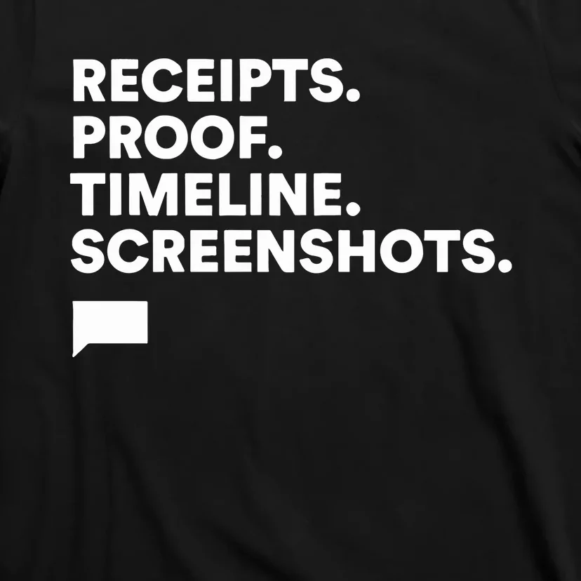 Receipts Proof Timeline Screenshots T-Shirt