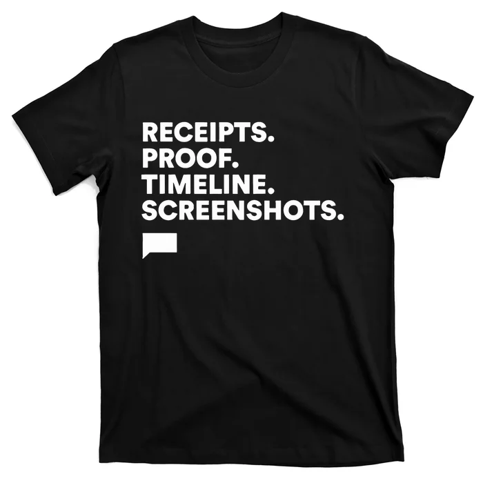 Receipts Proof Timeline Screenshots T-Shirt