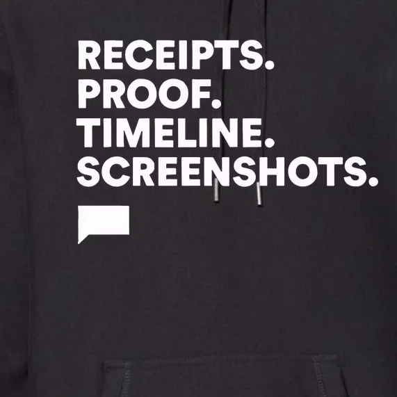 Receipts Proof Timeline Screenshots Premium Hoodie