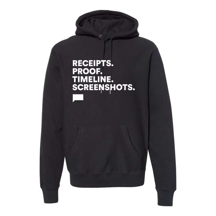 Receipts Proof Timeline Screenshots Premium Hoodie