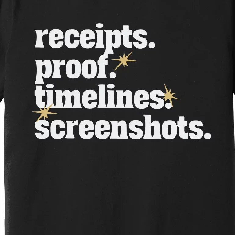 Receipts Proof Timeline Screenshots Premium T-Shirt