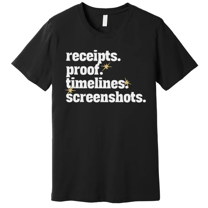 Receipts Proof Timeline Screenshots Premium T-Shirt