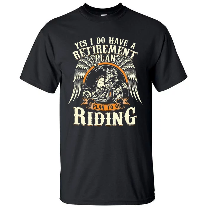 Retirement Plan To Go Riding Gift Motorcycle Riders Biker Tall T-Shirt