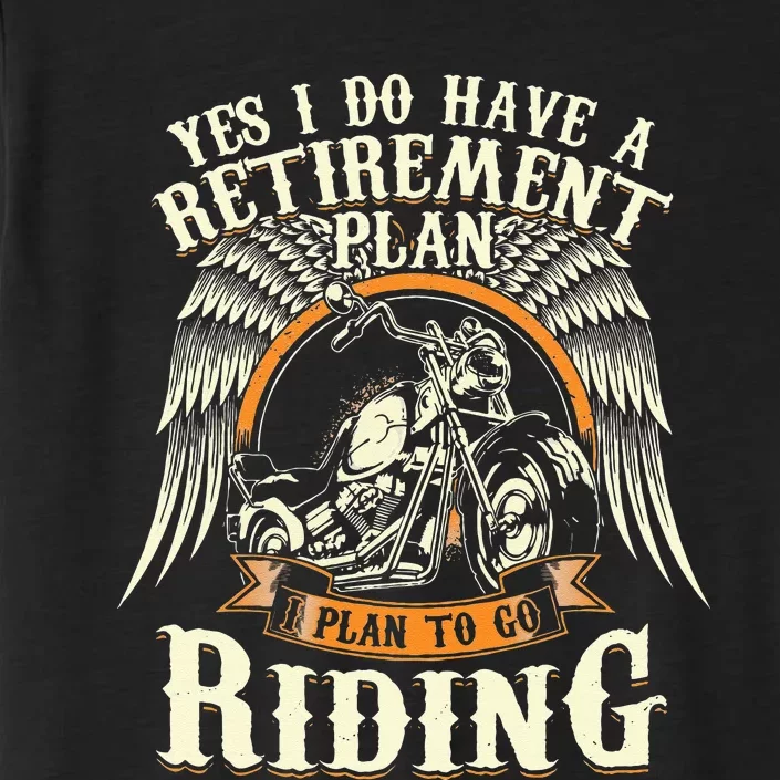 Retirement Plan To Go Riding Gift Motorcycle Riders Biker ChromaSoft Performance T-Shirt