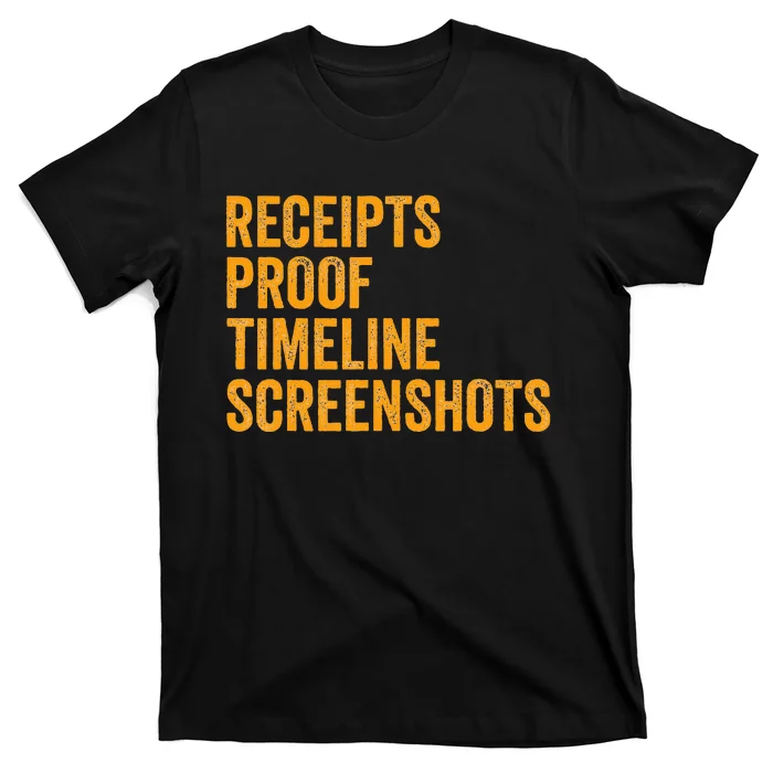 Receipts Proof Timeline Screenshots T-Shirt