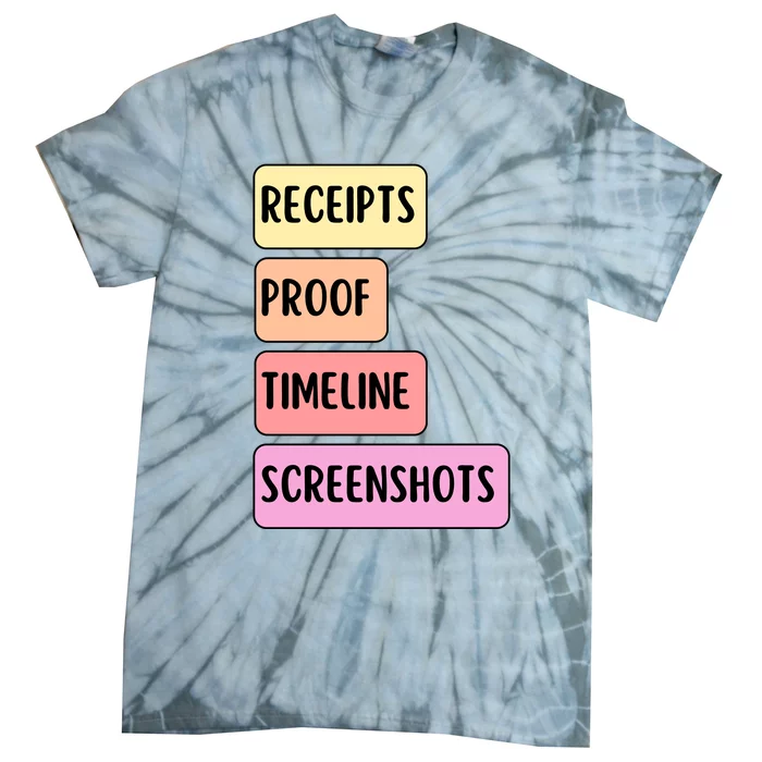 Receipts Proof Timeline Screenshots Tie-Dye T-Shirt