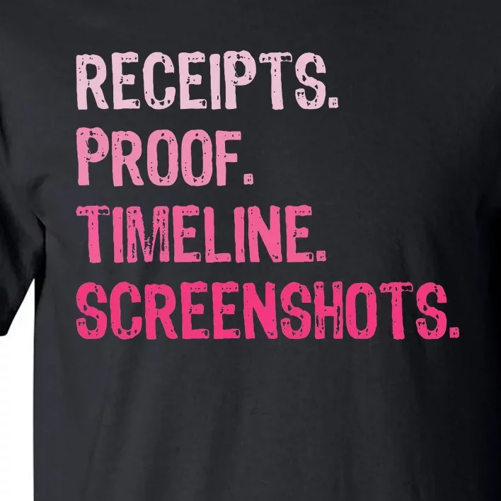 Receipts Proof Timeline Screenshots Funny Tall T-Shirt