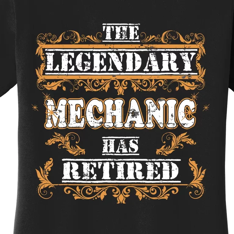 Retirement Party The Legendary Mechanic Has Retired Design Women's T-Shirt