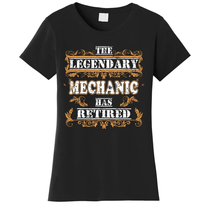 Retirement Party The Legendary Mechanic Has Retired Design Women's T-Shirt