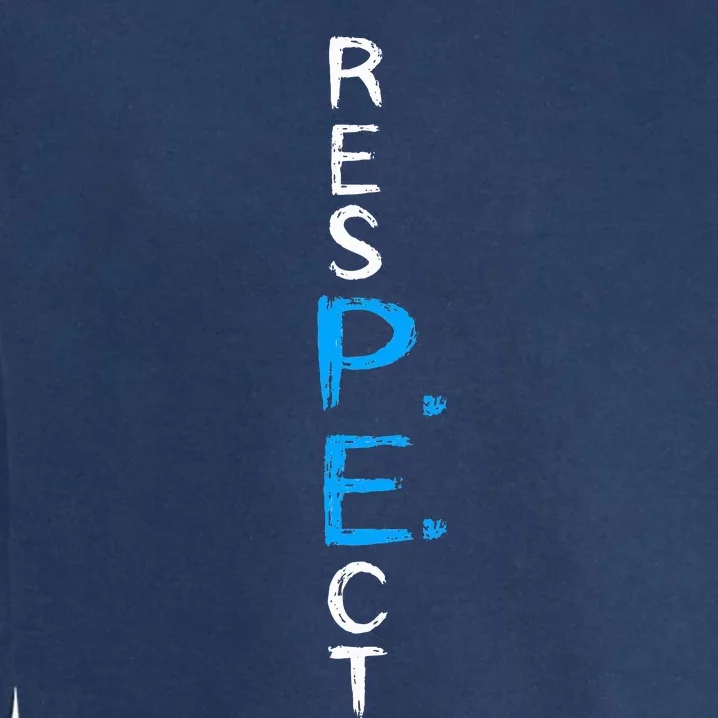 Respect P.E. Teacher Pe Teacher School Fitness Gym Class Garment-Dyed Sweatshirt