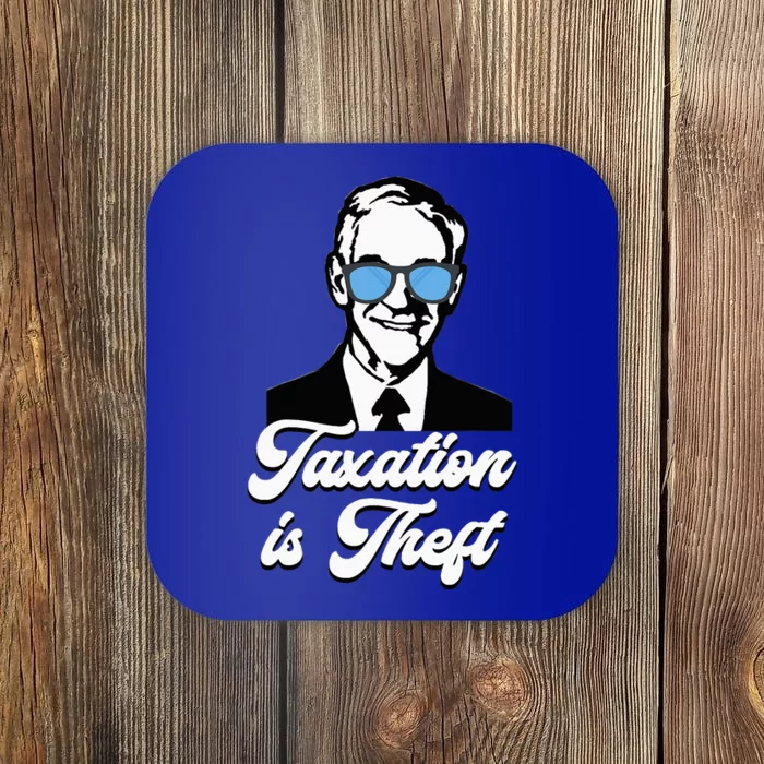 Ron Paul Taxation Is Theft Libertarian Ancap Freedom Liberty Coaster