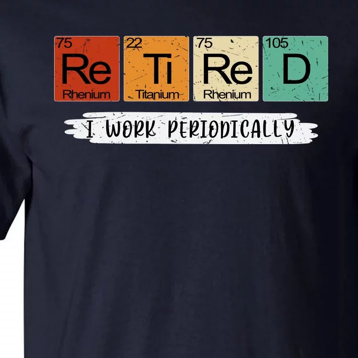 Retirement Periodic Table Retired Teacher Periodic Table Elements Tall T-Shirt